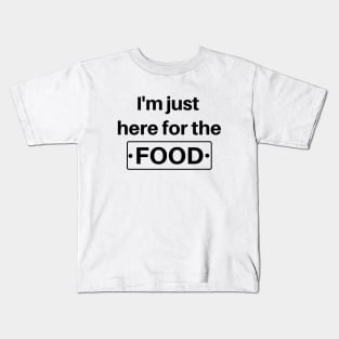 I'm Just Here For The Food - Funny Foodie Kids T-Shirt